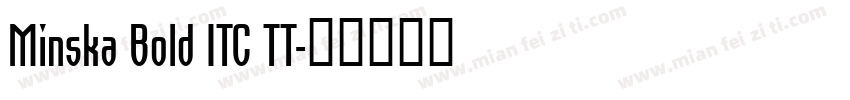 Minska Bold ITC TT字体转换